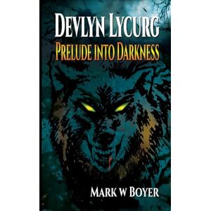 Boyer, Mark W Devlyn Lycurg: Prelude into Darkness Boyer, Mark W Devlyn Lycurg: Prelude into Darkness