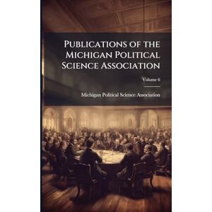 United Publications of the Michigan Political Science Association United Publications of the Michigan Political Science Association
