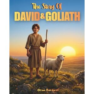 Orion The Story of David and Goliath: The Little Shepard Who Defeated a Giant (Bible Stories) Orion The Story of David and Goliath: The Little Shepard Who Defeated a Giant (Bible Stories)