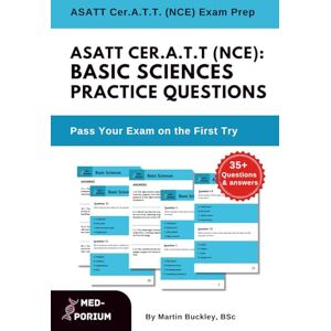 Education, MedPorium ASATT Cer.A.T.T. (NCE): Basic Sciences Practice Questions: Certified Anesthesia Technologist Exam Education, MedPorium ASATT Cer.A.T.T. (NCE): Basic Sciences Practice Questions: Certified Anesthesia Technologist Exam
