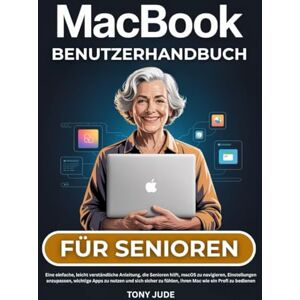 JUDE, TONY MACBOOK BENUTZERHANDBUCH FÜR SENIOREN JUDE, TONY MACBOOK BENUTZERHANDBUCH FÜR SENIOREN