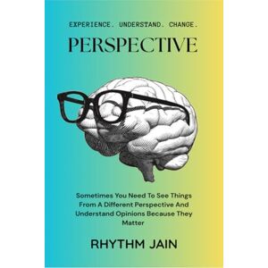 Rhythm Jain Perspective: Sometimes You Need To See Things From A Different Perspective And Understand Opinions Because They Matter Rhythm Jain Perspective: Sometimes You Need To See Things From A Different Perspective And Understand Opinions Because They Matter