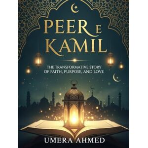 Ahmed Peer e Kamil: The Transformative Story of Faith, Purpose, and Love Ahmed Peer e Kamil: The Transformative Story of Faith, Purpose, and Love
