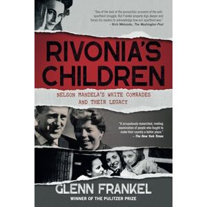 Frankel, Glenn Rivonia's Children: Nelson Mandela's White Comrades and Their Legacy Frankel, Glenn Rivonia's Children: Nelson Mandela's White Comrades and Their Legacy