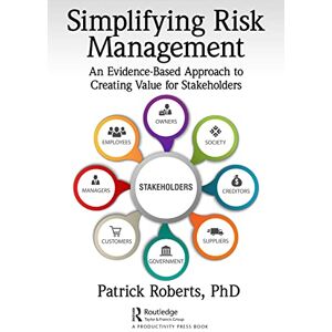 Productivity Press Simplifying Risk Management: An Evidence-Based Approach to Creating Value for Stakeholders Productivity Press Simplifying Risk Management: An Evidence-Based Approach to Creating Value for Stakeholders