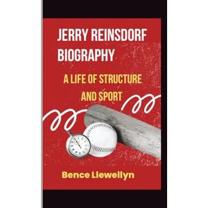 Llewellyn, Bence JERRY REINSDORF BIOGRAPHY: A Life of Structure and Sport Llewellyn, Bence JERRY REINSDORF BIOGRAPHY: A Life of Structure and Sport