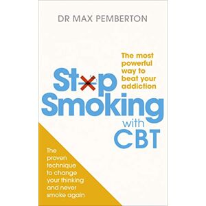 Pemberton, Dr Max Stop Smoking with CBT: The most powerful way to beat your addiction Pemberton, Dr Max Stop Smoking with CBT: The most powerful way to beat your addiction
