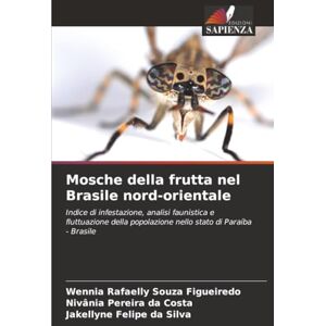 Souza Figueiredo, Wennia Rafaelly Mosche della frutta nel Brasile nord-orientale: Indice di infestazione, analisi faunistica e fluttuazione della popolazione nello stato di Paraíba Brasile Souza Figueiredo, Wennia Rafaelly Mosche della frutta nel Brasile nord-orientale: Indice di infestazione, analisi faunistica e fluttuazione della popolazione nello stato di Paraíba Brasile