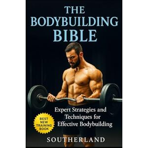 Publishing, Fitness Research The Bodybuilding Bible: Expert Strategies and Techniques for Effective Bodybuilding: Includes Routines, Splits, Hypertrophy, Nutritional, Steroids Gide and Mental Resilience (The Bodybuilding Library) Publishing, Fitness Research The Bodybuilding Bible: Expert Strategies and Techniques for Effective Bodybuilding: Includes Routines, Splits, Hypertrophy, Nutritional, Steroids Gide and Mental Resilience (The Bodybuilding Library)