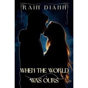 Diann, Rain When the world was ours Diann, Rain When the world was ours