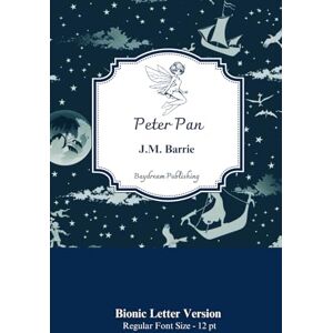 Barrie, J M Peter Pan: Bionic Letter Version 12 pt Barrie, J M Peter Pan: Bionic Letter Version 12 pt