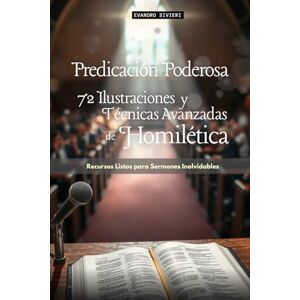Sivieri, Evandro Predicación Poderosa: 72 Ilustraciones y Técnicas Avanzadas de Homilética: Recursos Listos para Sermones Inolvidables (3- Serie Propósito) Sivieri, Evandro Predicación Poderosa: 72 Ilustraciones y Técnicas Avanzadas de Homilética: Recursos Listos para Sermones Inolvidables (3- Serie Propósito)