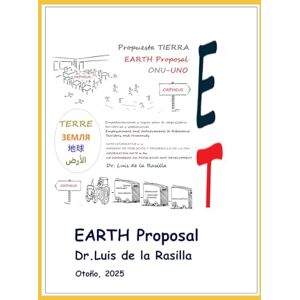 de la Rasilla, Dr. Luis EARTH PROPOSAL/PROPUESTA TIERRA: To the UN Commission on Populattion and Development//Propuesta a la Comisión de Población y Desarrollo de la ONU de la Rasilla, Dr. Luis EARTH PROPOSAL/PROPUESTA TIERRA: To the UN Commission on Populattion and Development//Propuesta a la Comisión de Población y Desarrollo de la ONU
