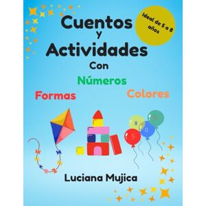 Mujica, Luciana CUENTOS CORTOS con actividades que fortalecen valores. Ideal para un tiempo compartido de calidad y reducir el uso de pantallas, de 5 a 8 años.: Una ... y la inteligencia emocional en niños. Mujica, Luciana CUENTOS CORTOS con actividades que fortalecen valores. Ideal para un tiempo compartido de calidad y reducir el uso de pantallas, de 5 a 8 años.: Una ... y la inteligencia emocional en niños.