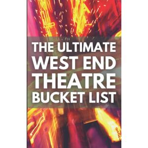 Design, LiTo The Ultimate West End Theatre Bucket List (Hardcover): Thespians bucket list journal with space to collect memories and rate and review shows in all ... West End musicals gifts for theatre lovers! Design, LiTo The Ultimate West End Theatre Bucket List (Hardcover): Thespians bucket list journal with space to collect memories and rate and review shows in all ... West End musicals gifts for theatre lovers!