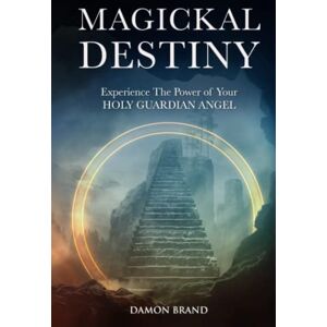 Brand, Damon Magickal Destiny: Experience The Power of Your Holy Guardian Angel (The Gallery of Magick) Brand, Damon Magickal Destiny: Experience The Power of Your Holy Guardian Angel (The Gallery of Magick)