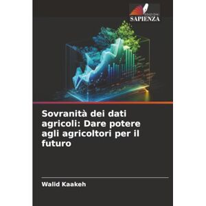 Kaakeh, Walid Sovranità dei dati agricoli: Dare potere agli agricoltori per il futuro Kaakeh, Walid Sovranità dei dati agricoli: Dare potere agli agricoltori per il futuro
