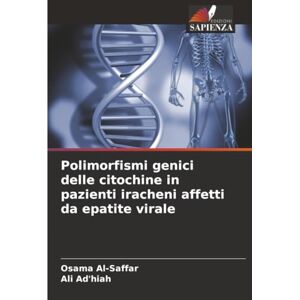 Al-Saffar, Osama Polimorfismi genici delle citochine in pazienti iracheni affetti da epatite virale Al-Saffar, Osama Polimorfismi genici delle citochine in pazienti iracheni affetti da epatite virale