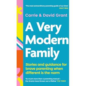 Grant, Carrie A Very Modern Family: Stories and guidance for brave parenting when different is the norm Grant, Carrie A Very Modern Family: Stories and guidance for brave parenting when different is the norm