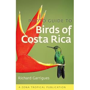 Garrigues, Richard Photo Guide to Birds of Costa Rica (Zona Tropical Publications) Garrigues, Richard Photo Guide to Birds of Costa Rica (Zona Tropical Publications)