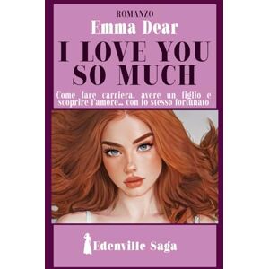 Dear, Emma I love you so much (Edenville Saga) Dear, Emma I love you so much (Edenville Saga)