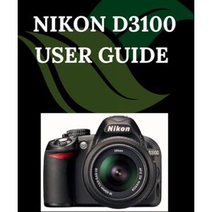 Fortnite, Zoey Nikon D3100 User Guide: A Step-by-Step Manual for Beginners and Seniors Covering Essential Camera Features, Creative Techniques, Tips, Tricks and Effortless Videography Skills Fortnite, Zoey Nikon D3100 User Guide: A Step-by-Step Manual for Beginners and Seniors Covering Essential Camera Features, Creative Techniques, Tips, Tricks and Effortless Videography Skills