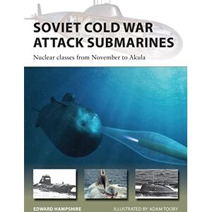 Hampshire, Dr Edward Soviet Cold War Attack Submarines: Nuclear classes from November to Akula: 287 (New Vanguard) Hampshire, Dr Edward Soviet Cold War Attack Submarines: Nuclear classes from November to Akula: 287 (New Vanguard)