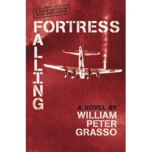 Grasso, William Peter Fortress Falling (Moon Brothers WWII Adventure Series) Grasso, William Peter Fortress Falling (Moon Brothers WWII Adventure Series)