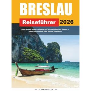 Taylor BRESLAU REISEFÜHRER 2026: Bunte Altstadt, versteckte Zwerge und Sehenswürdigkeiten, die man in Polens märchenhafter Stadt gesehen haben muss Taylor BRESLAU REISEFÜHRER 2026: Bunte Altstadt, versteckte Zwerge und Sehenswürdigkeiten, die man in Polens märchenhafter Stadt gesehen haben muss