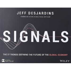 Desjardins, Jeff Signals: The 27 Trends Defining the Future of the Global Economy Desjardins, Jeff Signals: The 27 Trends Defining the Future of the Global Economy