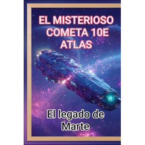M, kaelstudio2 EL MISTERIOSO COMETA 10E ATLAS: El legado oculto de marte M, kaelstudio2 EL MISTERIOSO COMETA 10E ATLAS: El legado oculto de marte