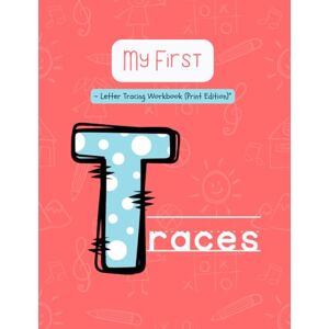 Kids, Gloss My First Traces – Letter Tracing Workbook (Print Edition): Alphabet Practice for Kids Ages 3–6 Tracing Letters, Fine Motor Skills, Handwriting Prep & Fun Doodle Activities Kids, Gloss My First Traces – Letter Tracing Workbook (Print Edition): Alphabet Practice for Kids Ages 3–6 Tracing Letters, Fine Motor Skills, Handwriting Prep & Fun Doodle Activities