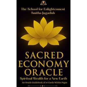 JAGADISH, SMITHA Sacred Economy Oracle: Spiritual Wealth for a New Earth (Sacred Pathways for the New Earth -Golden Age Teachings) JAGADISH, SMITHA Sacred Economy Oracle: Spiritual Wealth for a New Earth (Sacred Pathways for the New Earth -Golden Age Teachings)