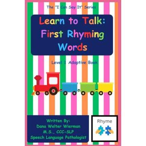 Welter Wierman, Dana Learn to Talk: First Rhyming Words: Level 1 Adaptive Series: Early Language Learning and Early Rhyming Words (I Can Say It!) Welter Wierman, Dana Learn to Talk: First Rhyming Words: Level 1 Adaptive Series: Early Language Learning and Early Rhyming Words (I Can Say It!)