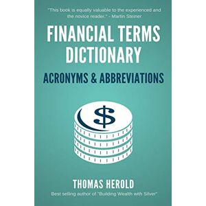 Herold, Thomas Financial Terms Dictionary Acronyms & Abbreviations: 10 (Financial Dictionary) Herold, Thomas Financial Terms Dictionary Acronyms & Abbreviations: 10 (Financial Dictionary)