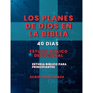 Grace, Scriptural El Plan de Dios en la Biblia: Estudio Bíblico Devocional de 40 Días: Bible Study in Spanish / Estudio Bíblico en Español (Womens Bible Study Workbooks) Grace, Scriptural El Plan de Dios en la Biblia: Estudio Bíblico Devocional de 40 Días: Bible Study in Spanish / Estudio Bíblico en Español (Womens Bible Study Workbooks)