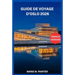 M. PAINTER, MARIE GUIDE DE VOYAGE D'OSLO 2026 M. PAINTER, MARIE GUIDE DE VOYAGE D'OSLO 2026