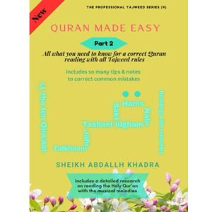 KHADRA, ABDALLH Quran Made Easy Part 2 (Professional Tajweed Series Read the Holy Quran and Arabic from A to Z) KHADRA, ABDALLH Quran Made Easy Part 2 (Professional Tajweed Series Read the Holy Quran and Arabic from A to Z)