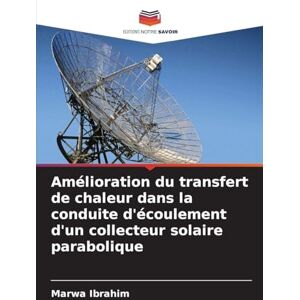 Ibrahim, Marwa Amélioration du transfert de chaleur dans la conduite d'écoulement d'un collecteur solaire parabolique Ibrahim, Marwa Amélioration du transfert de chaleur dans la conduite d'écoulement d'un collecteur solaire parabolique