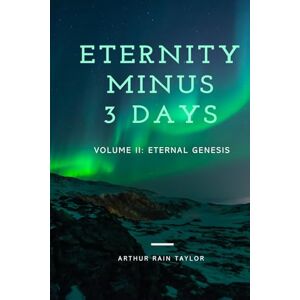 Taylor Eternity Minus 3 Days: Eternal Genesis Taylor Eternity Minus 3 Days: Eternal Genesis
