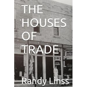 Linss, Randy THE HOUSES OF TRADE Linss, Randy THE HOUSES OF TRADE