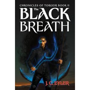Eyler, J C The Black Breath: 2 (Chronicles of Torgeir) Eyler, J C The Black Breath: 2 (Chronicles of Torgeir)