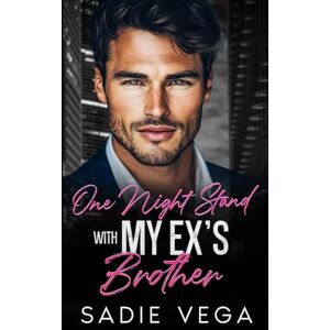 Vega+ One Night Stand with My Ex’s Brother: An Enemies to Lovers Billionaire Romance Vega+ One Night Stand with My Ex’s Brother: An Enemies to Lovers Billionaire Romance