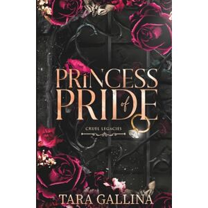 Gallina, Tara Princess of Pride: Enemies-to-lovers, modern-day Gilded Age, arranged marriage with a hint of darkness and a Beauty and the Beast twist. (Cruel Legacies Book 2) Gallina, Tara Princess of Pride: Enemies-to-lovers, modern-day Gilded Age, arranged marriage with a hint of darkness and a Beauty and the Beast twist. (Cruel Legacies Book 2)