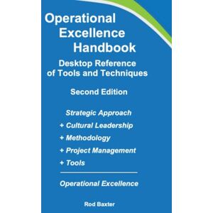 Baxter, Rod Operational Excellence Handbook: Desktop Reference of Tools and Techniques (Value Generation Partners) Baxter, Rod Operational Excellence Handbook: Desktop Reference of Tools and Techniques (Value Generation Partners)