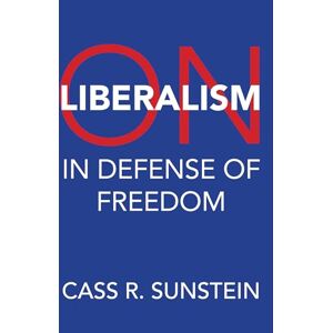 Sunstein, Cass R. On Liberalism: In Defense of Freedom Sunstein, Cass R. On Liberalism: In Defense of Freedom
