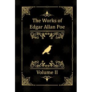 Allan Poe, Edgar The Works of Edgar Poe: Volume II: (The Cask of Amontillado and more) Allan Poe, Edgar The Works of Edgar Poe: Volume II: (The Cask of Amontillado and more)