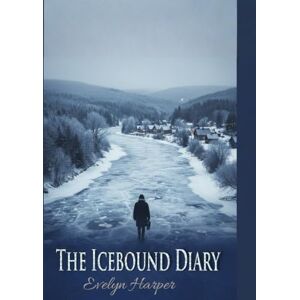 Harper, Evelyn The Icebound diary: Snow doesn't cover tracks forever A novel of resilience and resistance in frozen wilderness Harper, Evelyn The Icebound diary: Snow doesn't cover tracks forever A novel of resilience and resistance in frozen wilderness