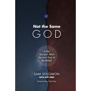 Solomon, Sam Not the Same God: Is the Qur'anic Allah the Lord God of the Bible? Solomon, Sam Not the Same God: Is the Qur'anic Allah the Lord God of the Bible?