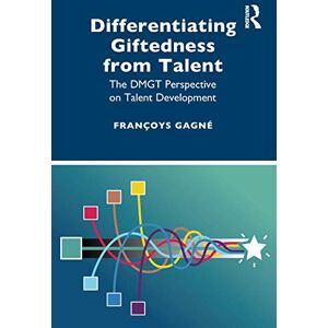Gagné, Françoys Differentiating Giftedness from Talent: The DMGT Perspective on Talent Development Gagné, Françoys Differentiating Giftedness from Talent: The DMGT Perspective on Talent Development